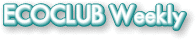 ECOCLUB Weekly